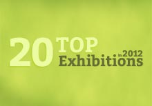 20 Top Exhibitions in 2012