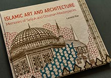 Islamic Art and Architecture - Memories of Seljuk and Ottoman Masterpieces