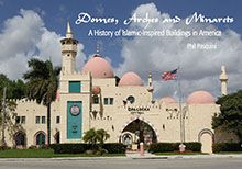 ‘Domes, Arches and Minarets - A History of Islamic-Inspired Buildings in America’ by Phil Pasquini